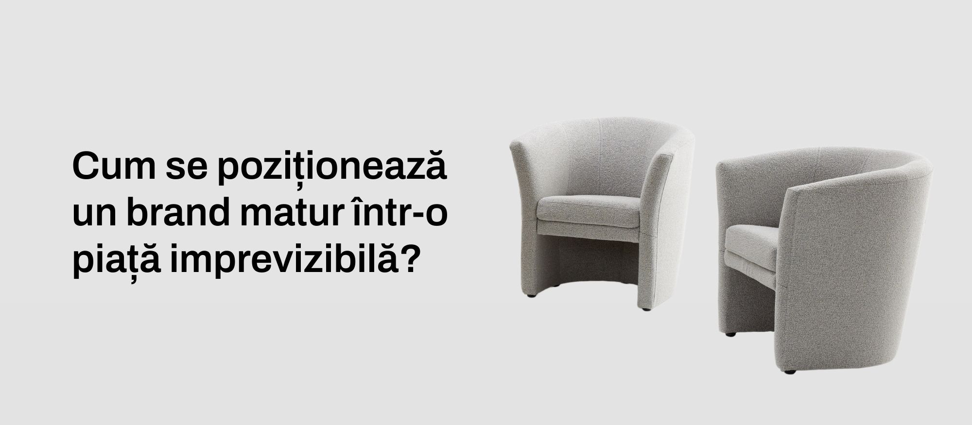 Cum se poziționează un brand matur într-o piață imprevizibilă?